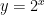 y = 2^{x}