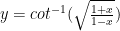 y = cot^{-1}{(\sqrt{\frac{1+x}{1-x}})}