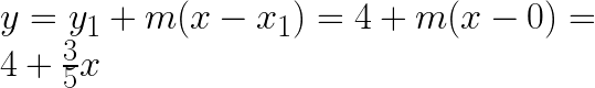 y = y_1 + m (x-x_1) = 4 + m (x - 0) = 4 + \frac{3}{5} x 