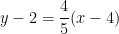 y - 2 = \displaystyle \frac{4}{5} (x-4)