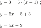 y-3=5\cdot(x-1)~;\\\\y=5x-5+3~;\\\\y=5x-2