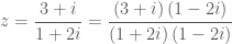 z = \dfrac{{3 + i}}{{1 + 2i}} = \dfrac{{\left( {3 + i} \right)\left( {1 - 2i} \right)}}{{\left( {1 + 2i} \right)\left( {1 - 2i} \right)}}