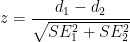 z = \dfrac{d_1 - d_2}{\sqrt{SE_1^2 + SE_2^2}}