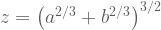 z = \left( a^{2/3} + b^{2/3} \right)^{3/2} 
