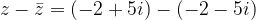 z-\bar{z}=(-2+5i)-(-2-5i)