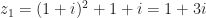 z_1 = (1+i)^2 + 1+i = 1+3i