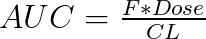 AUC=\frac{F*Dose}{CL} 