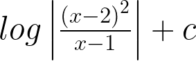 log\left| \frac { { (x-2) }^{ 2 } }{ x-1 } \right| +c